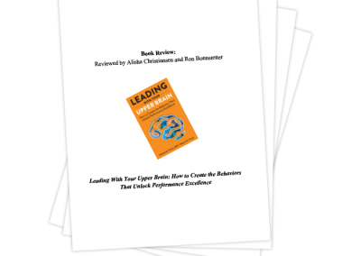 Leading With Your Upper Brain: How to Create the Behaviors That Unlock Performance Excellence