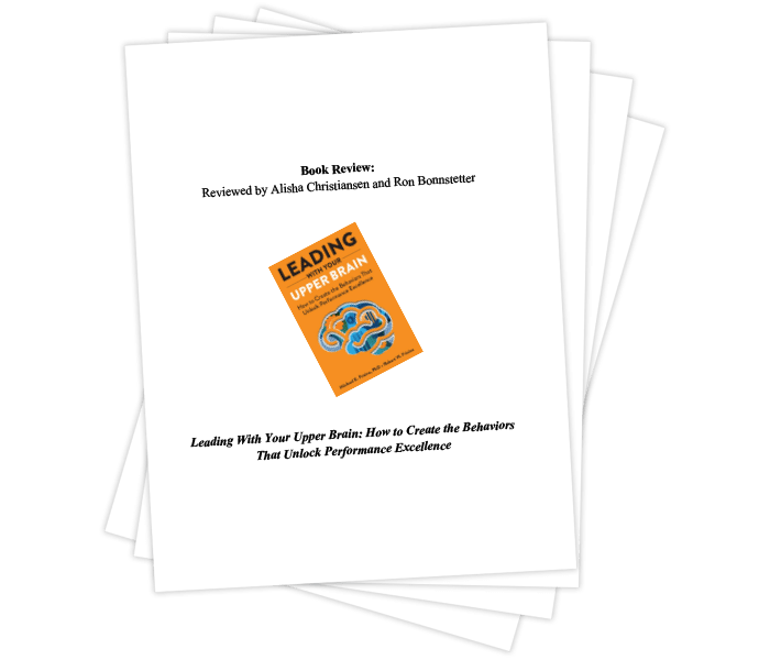 Leading With Your Upper Brain: How to Create the Behaviors That Unlock Performance Excellence